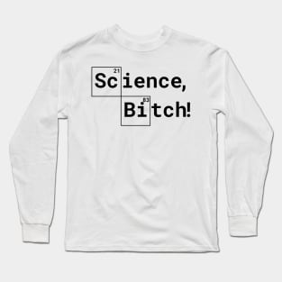 Science, bitch! Long Sleeve T-Shirt